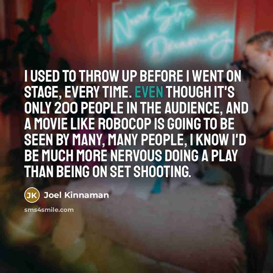 “I used to throw up before I went on stage,…” quote by Joel Kinnaman
