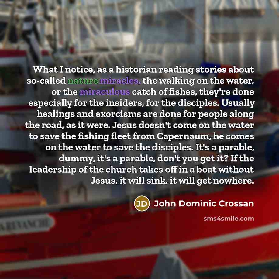 “What I notice, as a historian reading stories about so-called…” quote by John Dominic Crossan