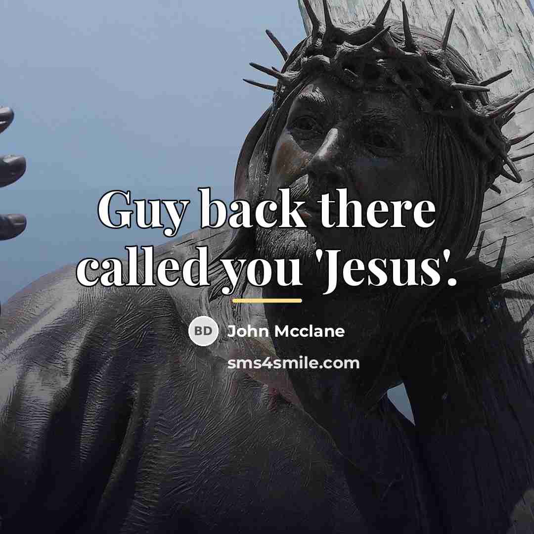 “Guy back there called you 'Jesus'.…” quote by John Mcclane