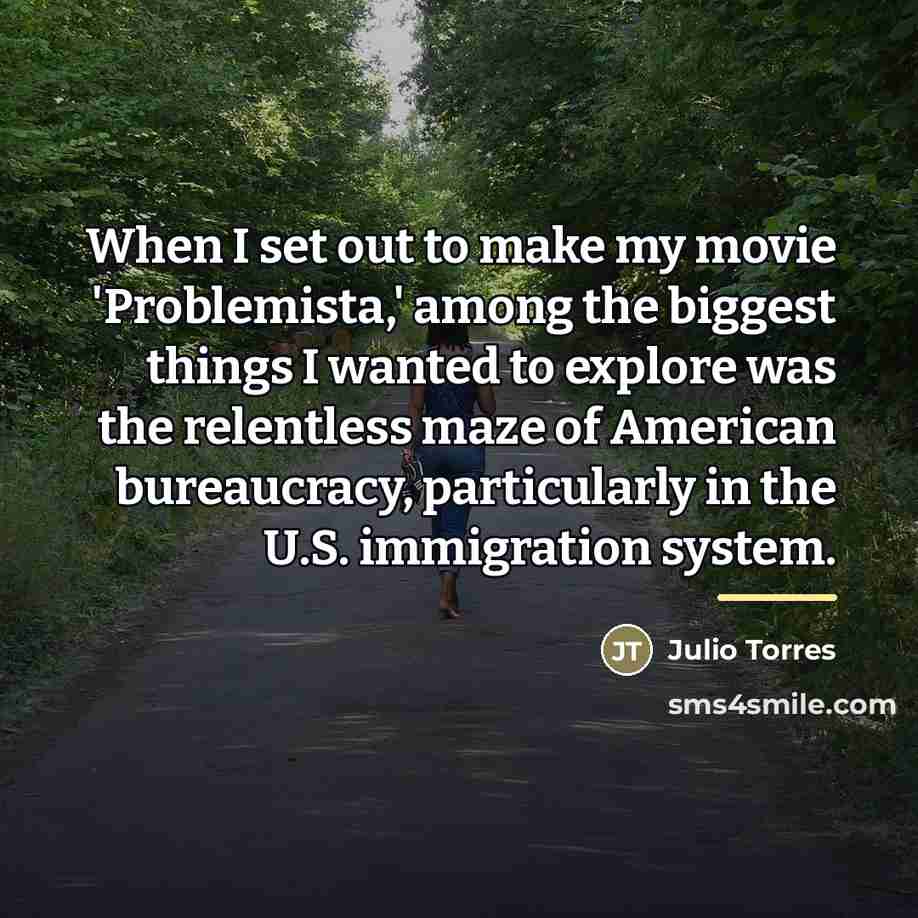 “When I set out to make my movie 'Problemista,' among…” quote by Julio Torres