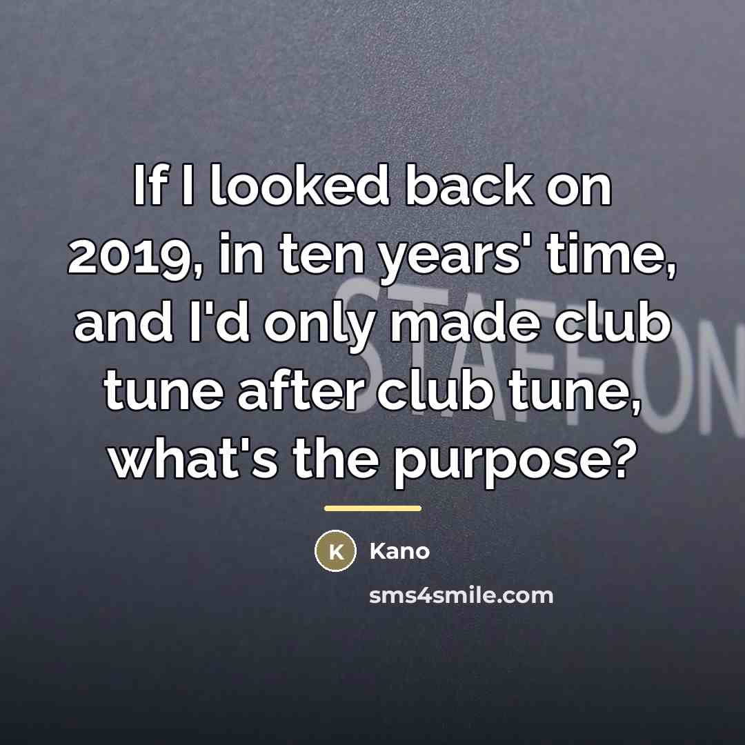 “If I looked back on 2019, in ten years' time,…” quote by Kano