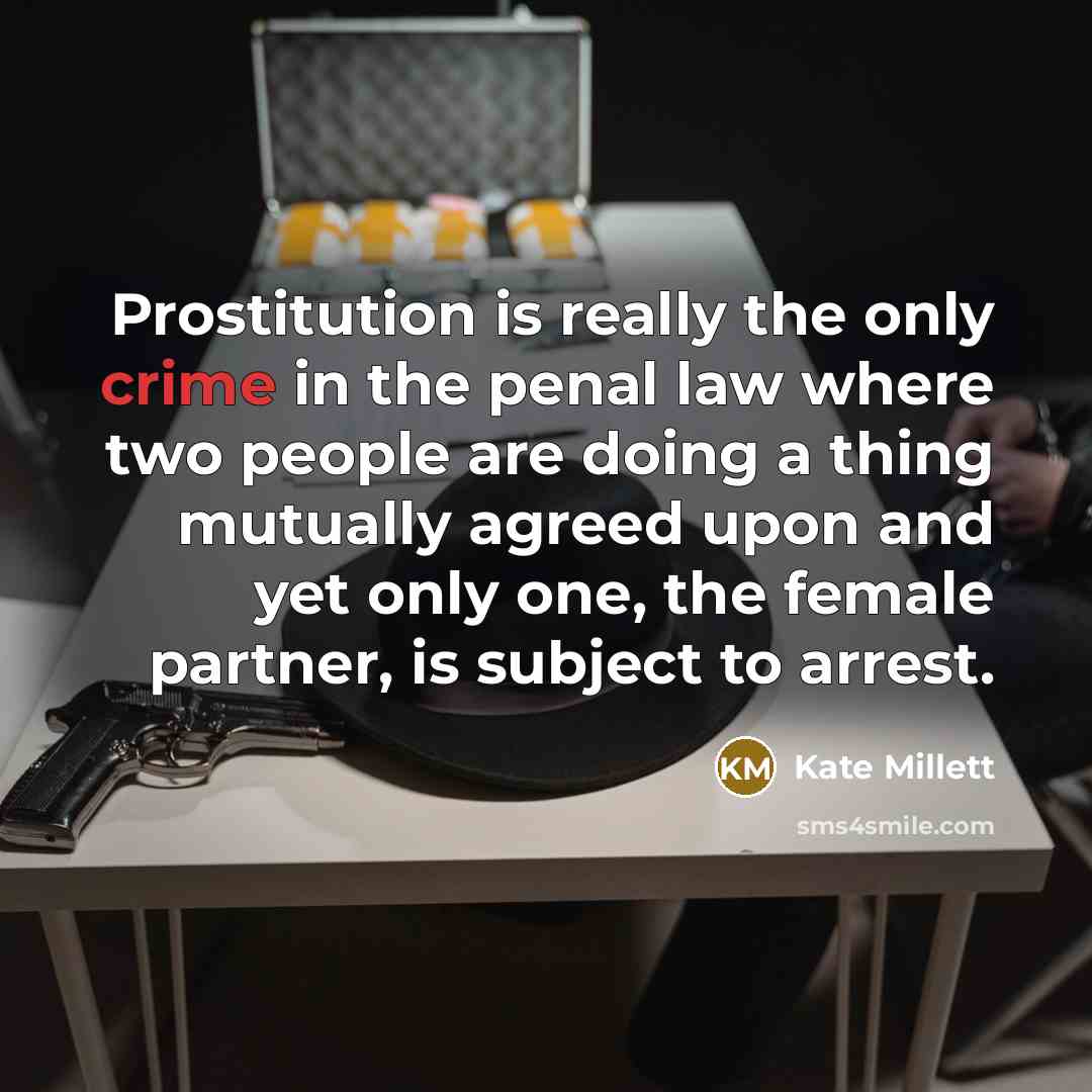 “Prostitution is really the only crime in the penal law…” quote by Kate Millett