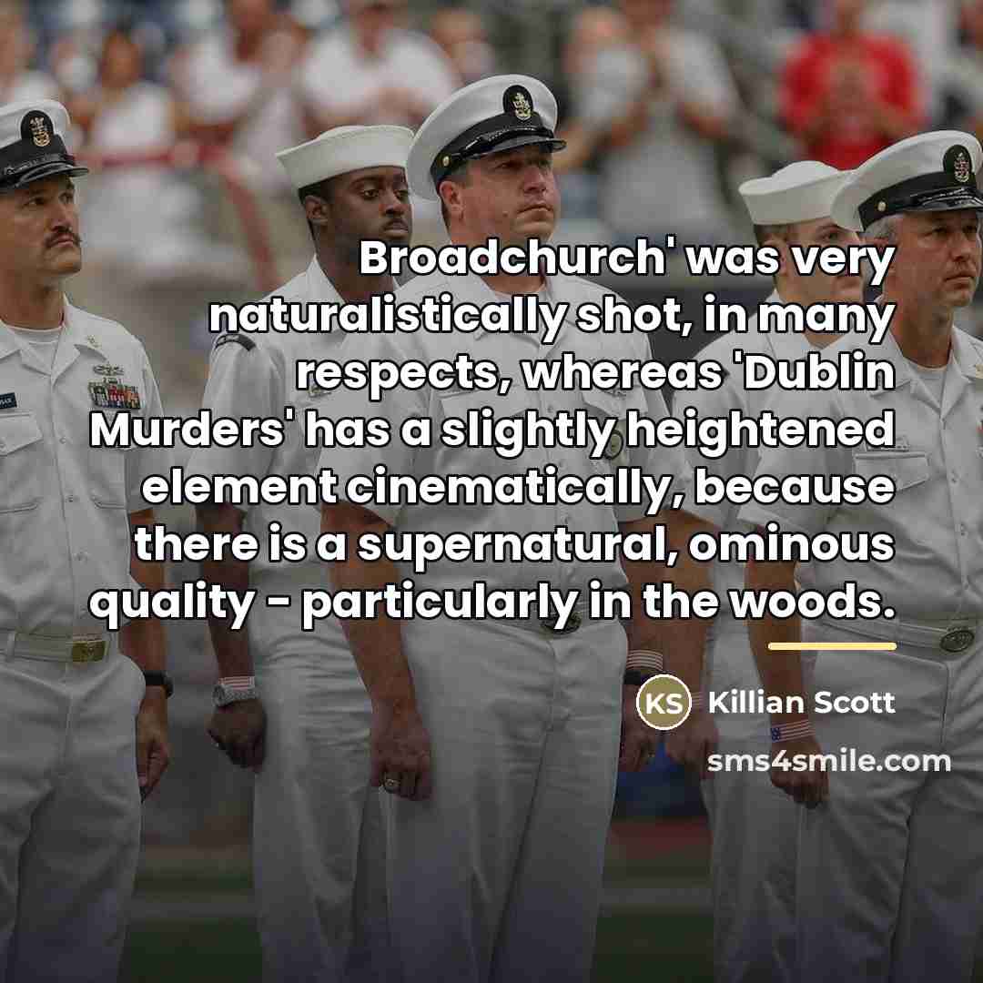 “Broadchurch' was very naturalistically shot, in many respects, whereas 'Dublin…” quote by Killian Scott