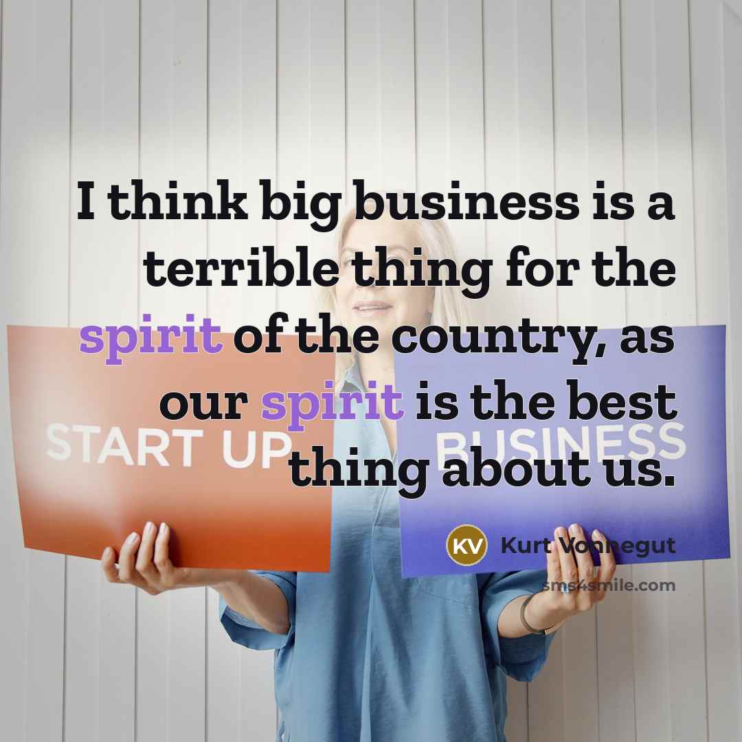 “I think big business is a terrible thing for the…” quote by Kurt Vonnegut