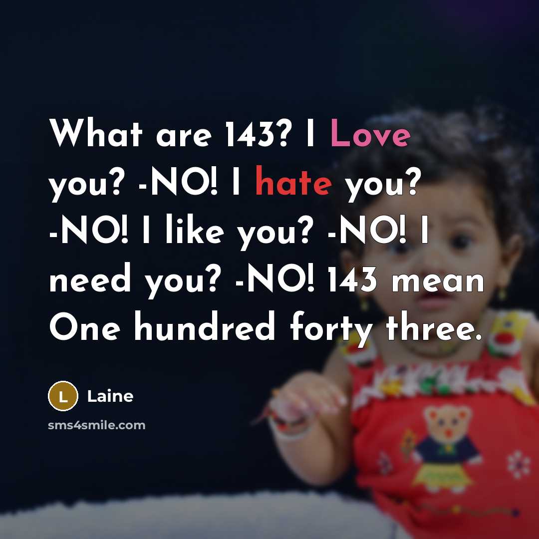 “What are 143? I Love you? -NO! I hate you?…” quote by Laine