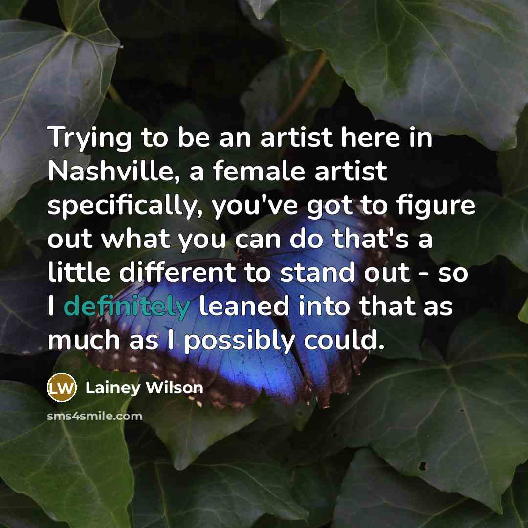 “Trying to be an artist here in Nashville, a female…” quote by Lainey Wilson