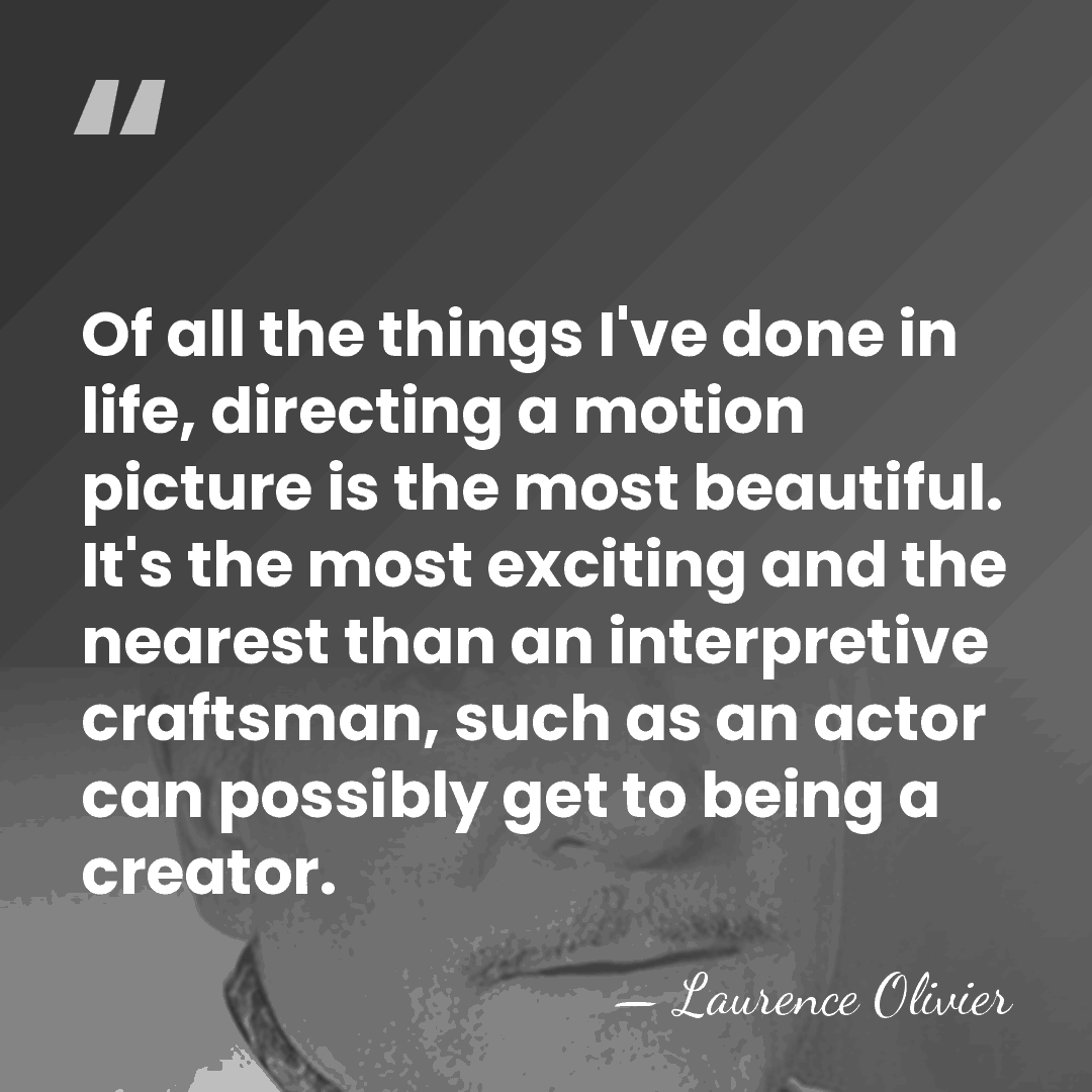 Of all the things I've done in life, directing a motion picture&hellip; - Laurence Olivier