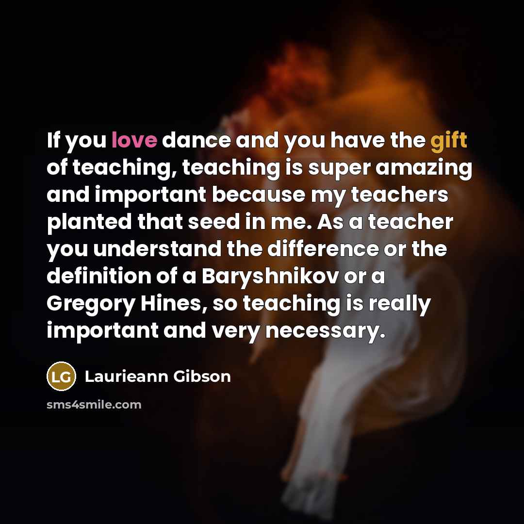 “If you love dance and you have the gift of…” quote by Laurieann Gibson