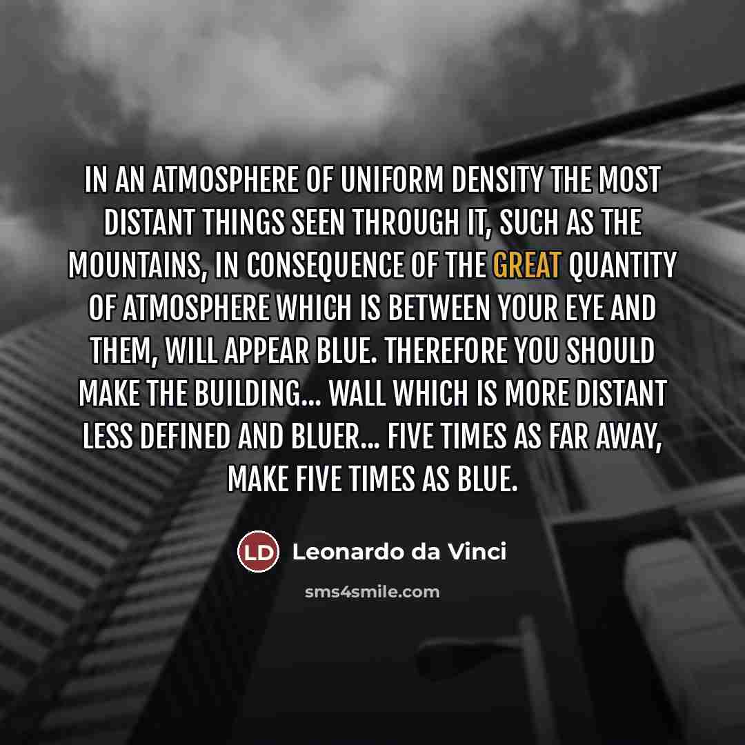 “In an atmosphere of uniform density the most distant things…” quote by Leonardo da Vinci