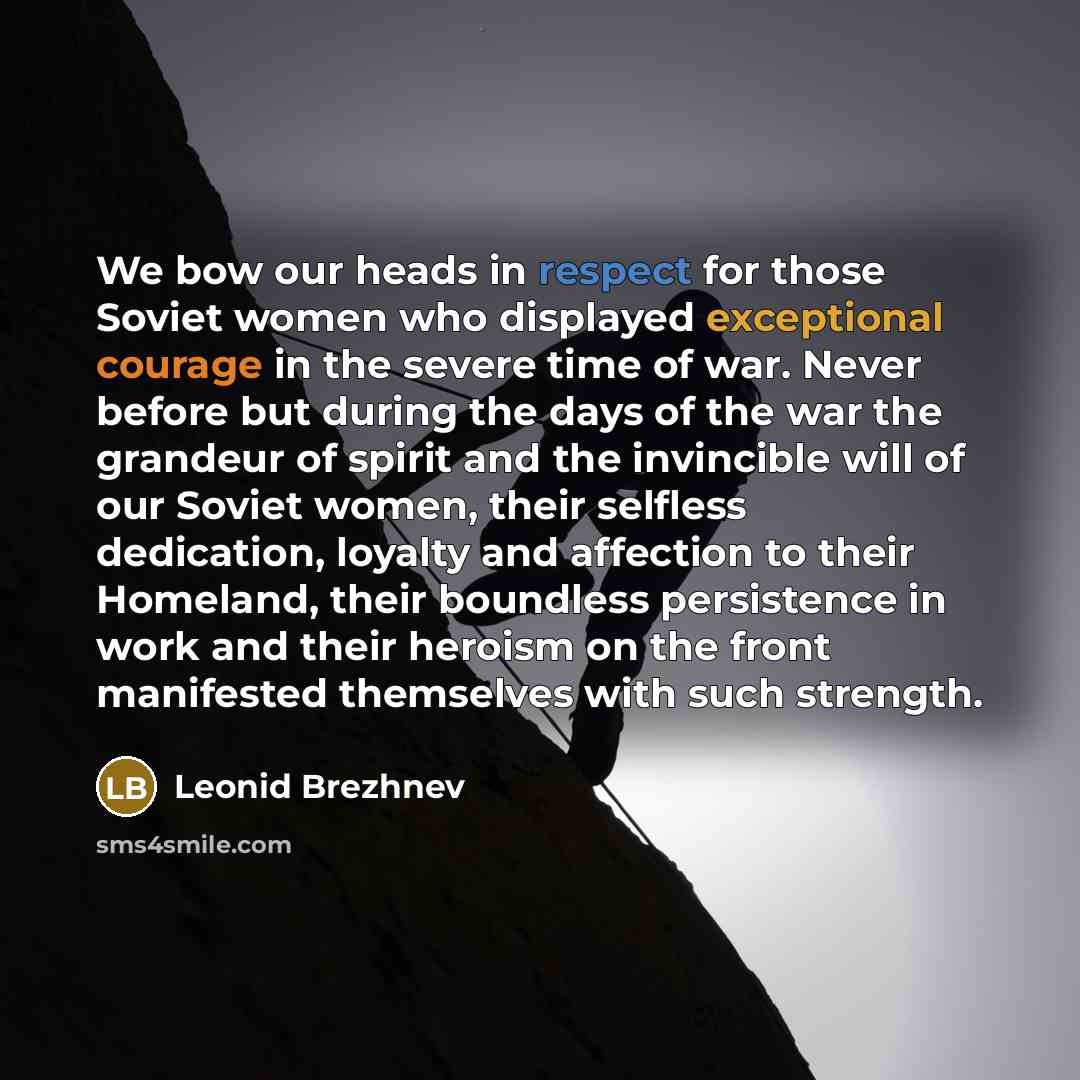 “We bow our heads in respect for those Soviet women…” quote by Leonid Brezhnev
