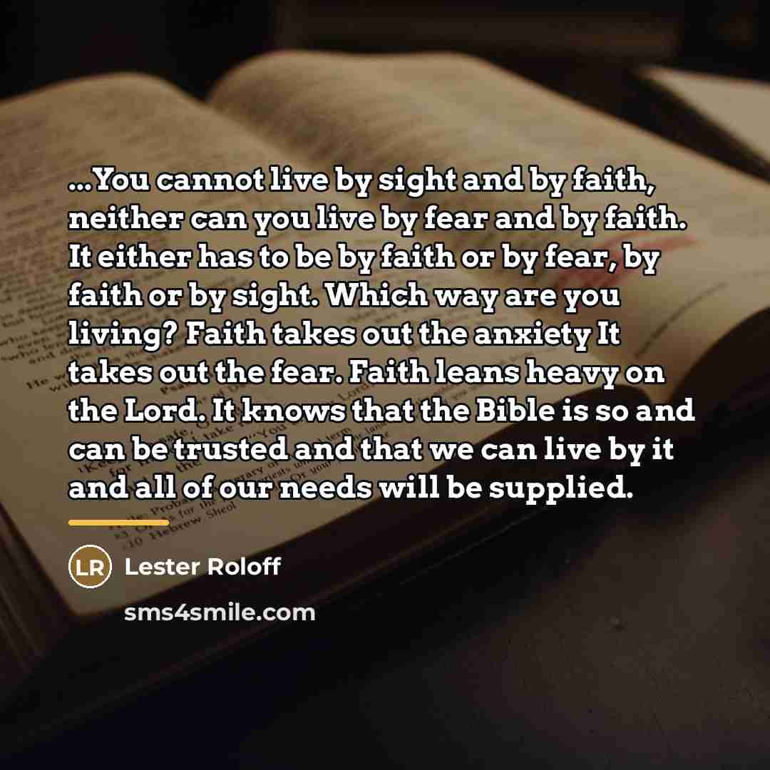 “...You cannot live by sight and by faith, neither can…” quote by Lester Roloff