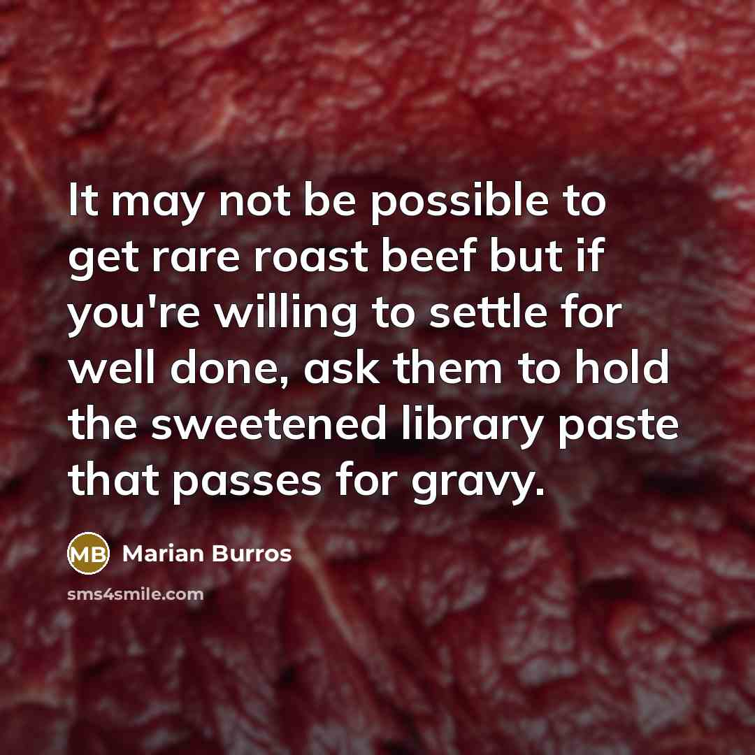 “It may not be possible to get rare roast beef…” quote by Marian Burros
