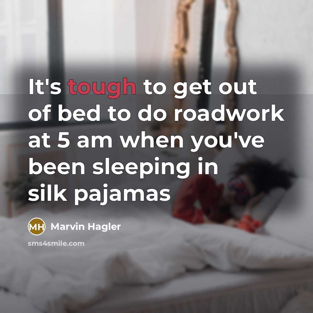 “It's tough to get out of bed to do roadwork…” quote by Marvin Hagler