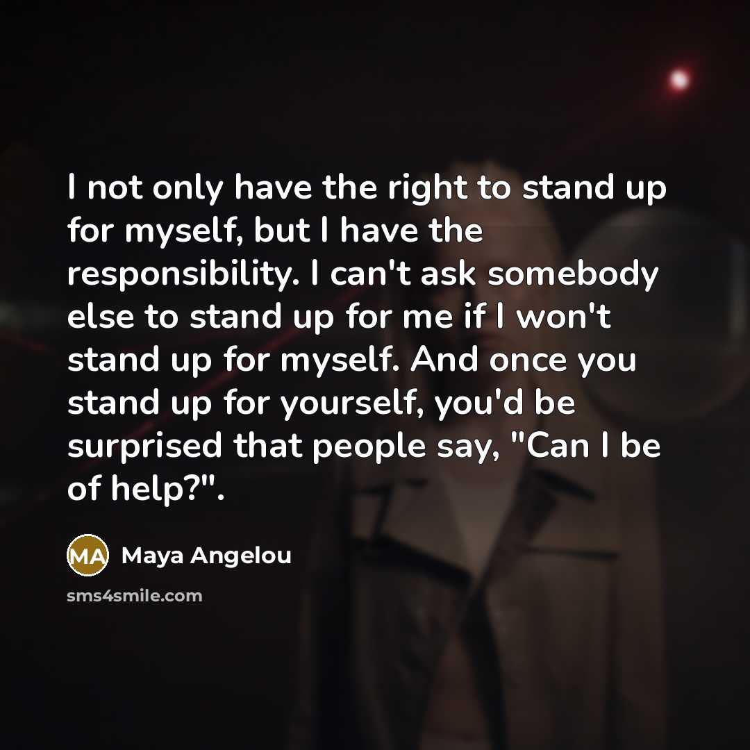 “I not only have the right to stand up for…” quote by Maya Angelou