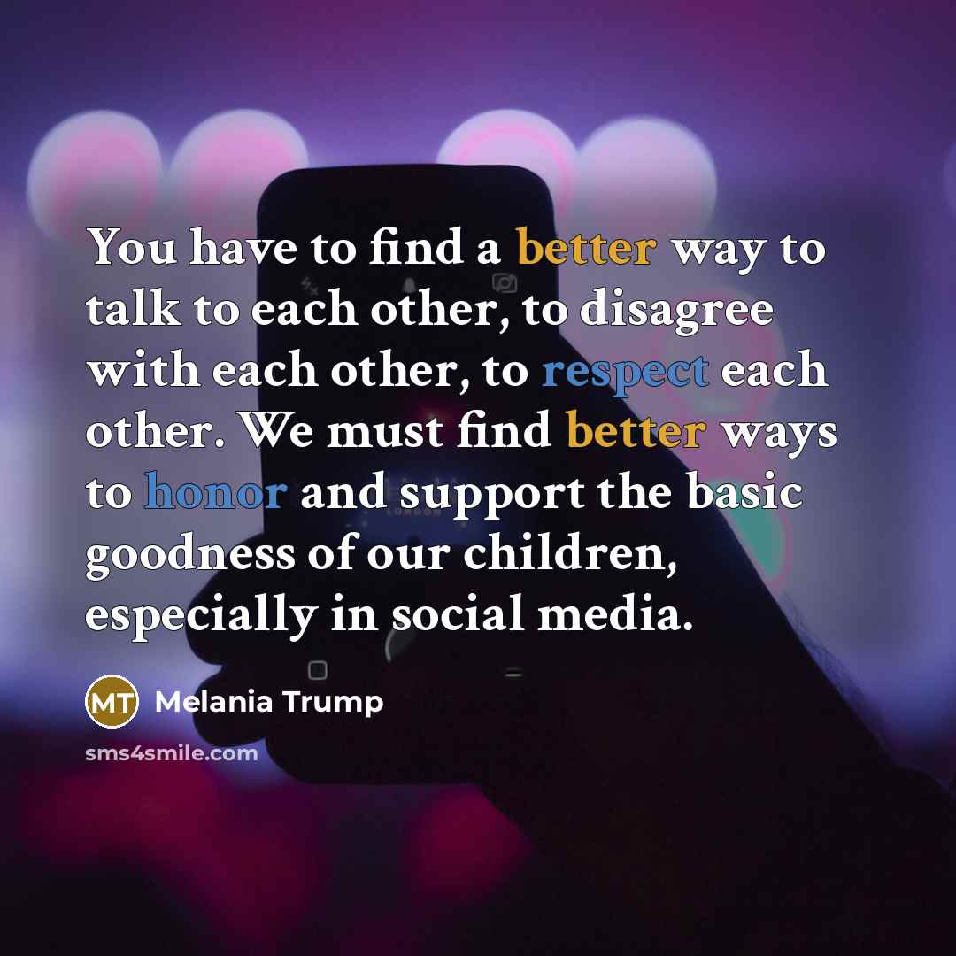 “You have to find a better way to talk to…” quote by Melania Trump