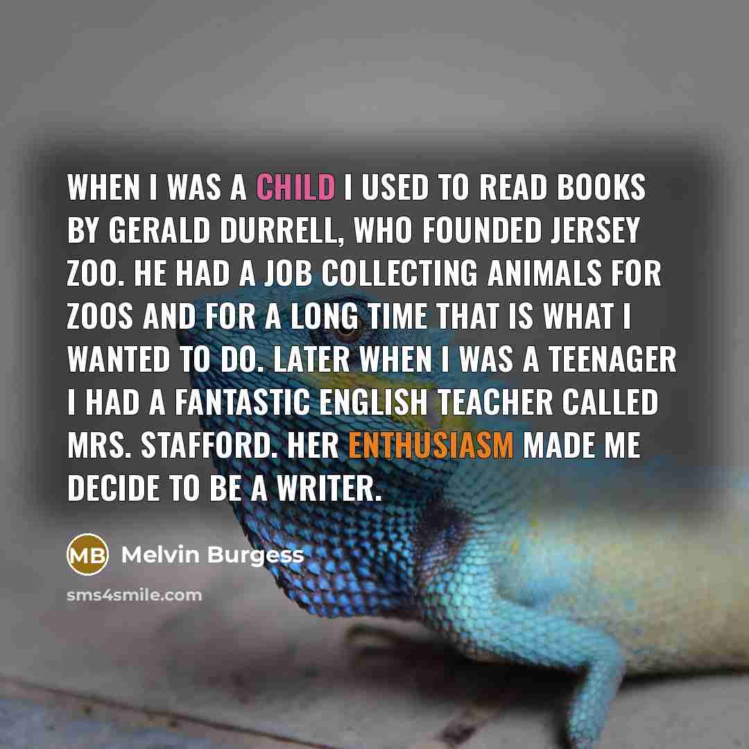 “When I was a child I used to read books…” quote by Melvin Burgess