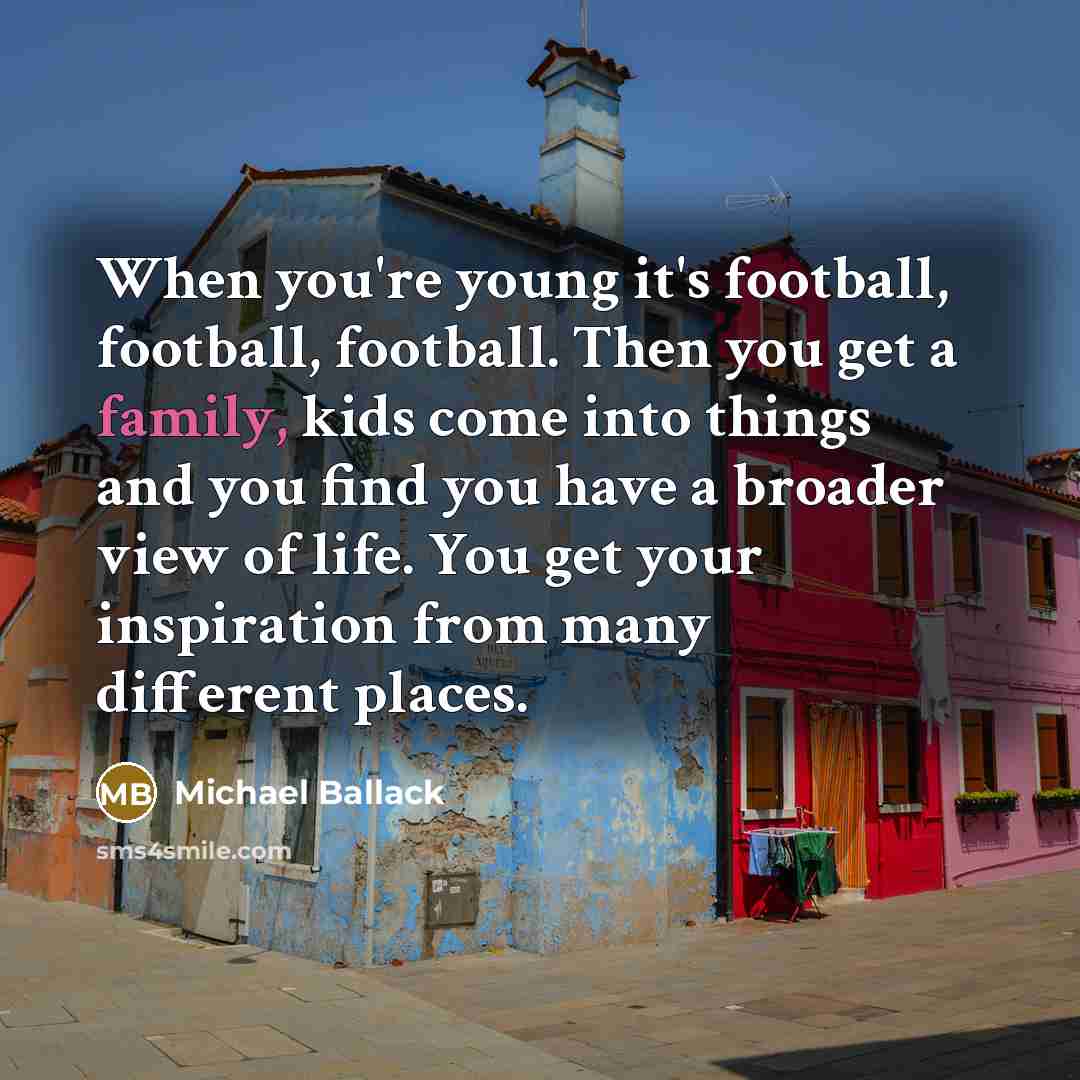 “When you're young it's football, football, football. Then you get…” quote by Michael Ballack