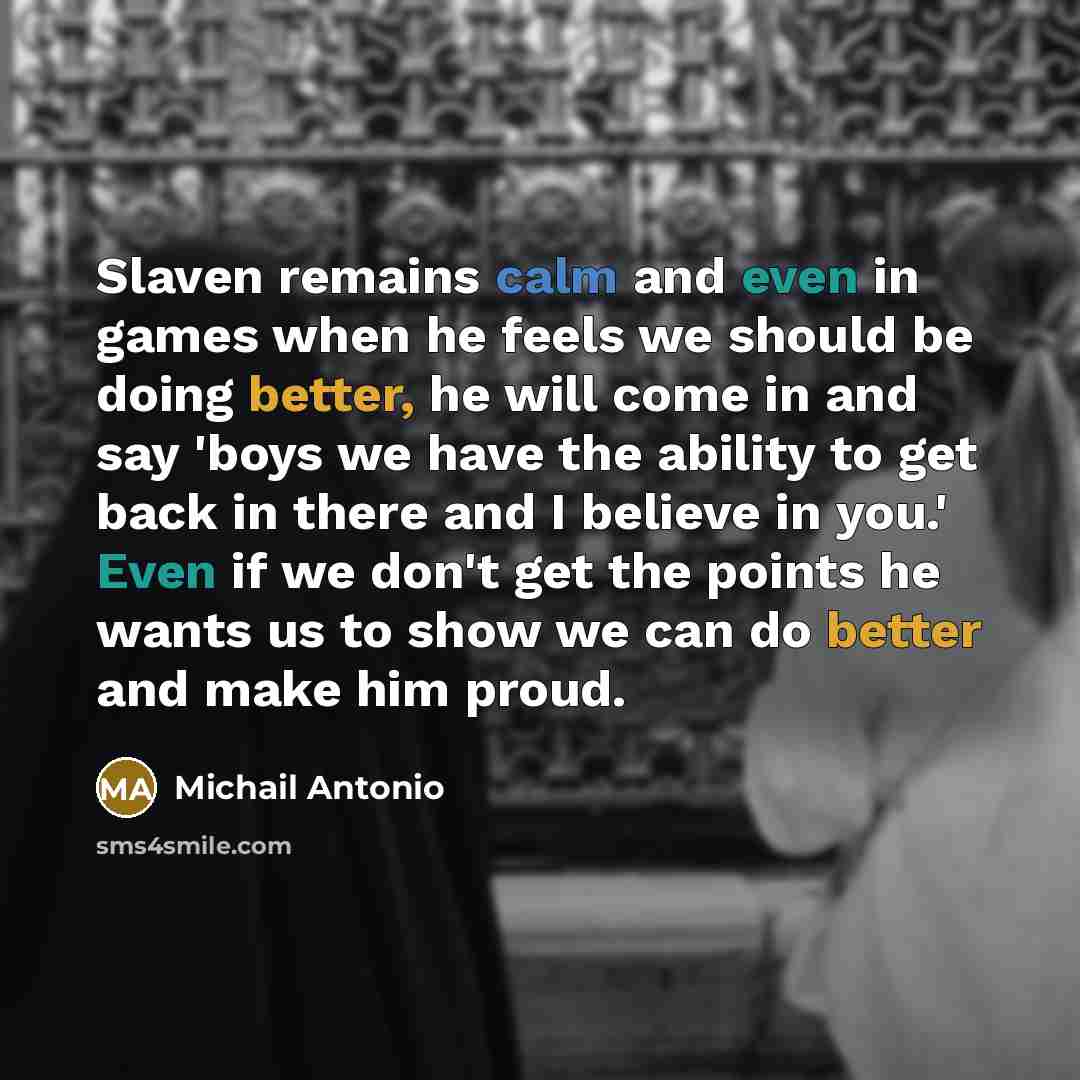 “Slaven remains calm and even in games when he feels…” quote by Michail Antonio