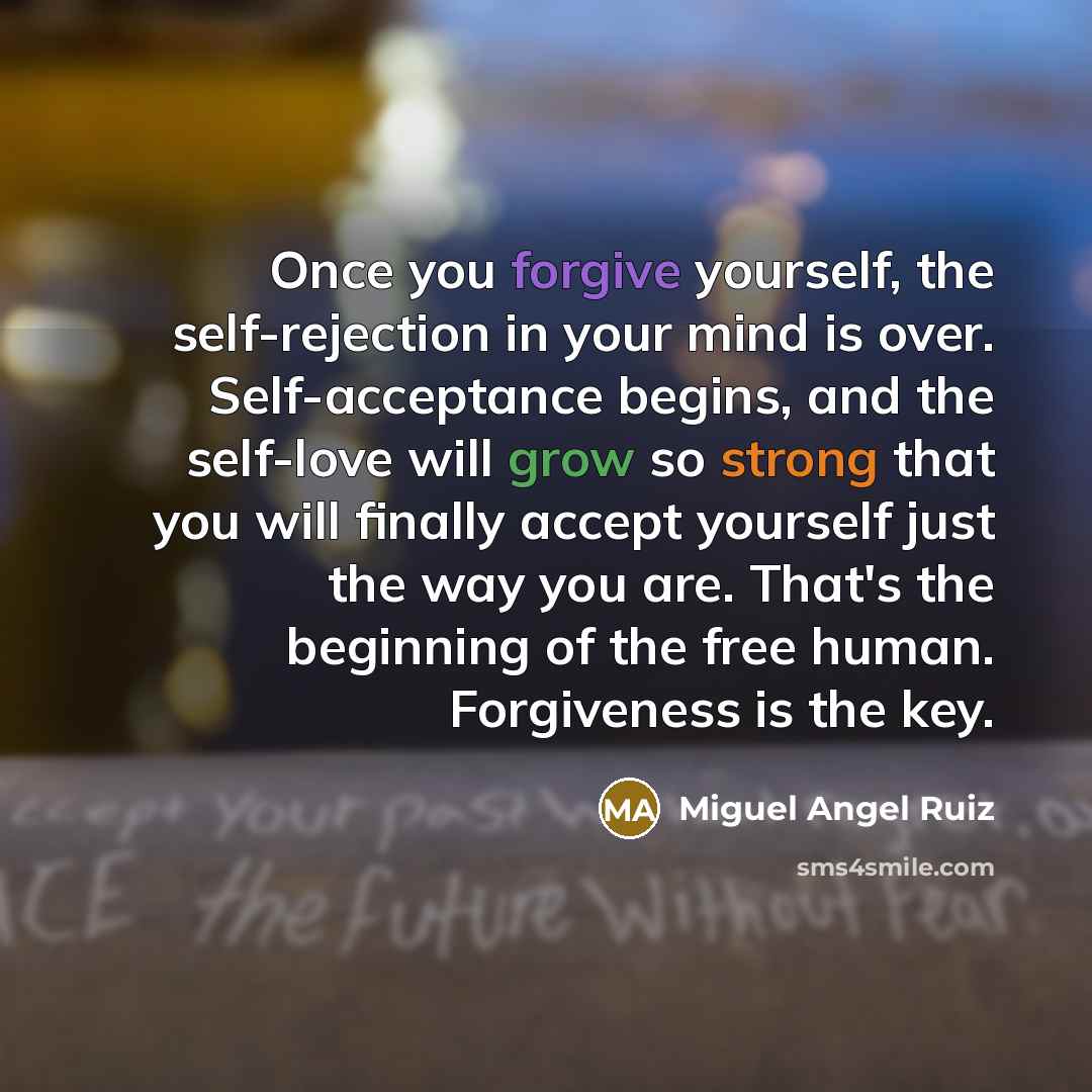 “Once you forgive yourself, the self-rejection in your mind is…” quote by Miguel Angel Ruiz