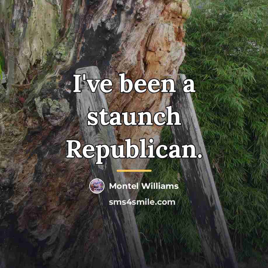“I've been a staunch Republican.…” quote by Montel Williams