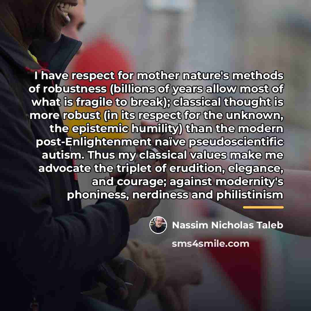 “I have respect for mother nature's methods of robustness (billions…” quote by Nassim Nicholas Taleb