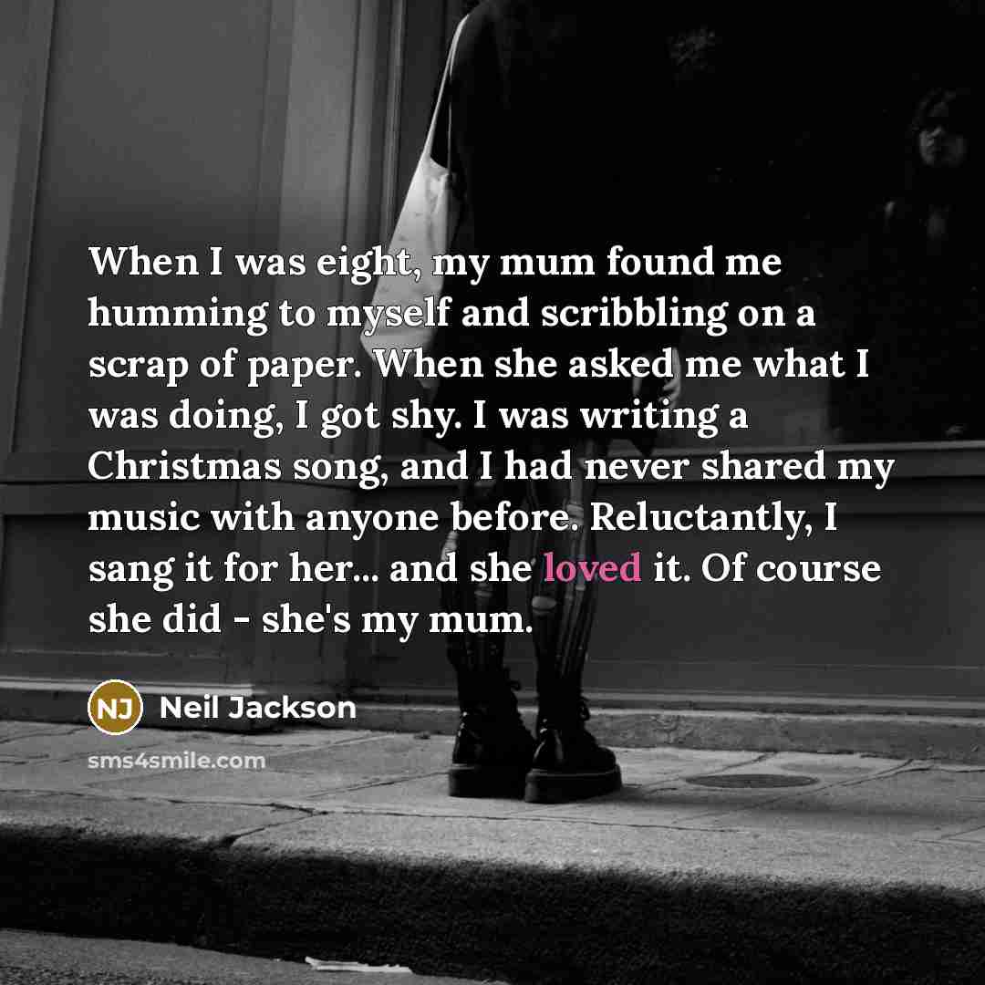 “When I was eight, my mum found me humming to…” quote by Neil Jackson