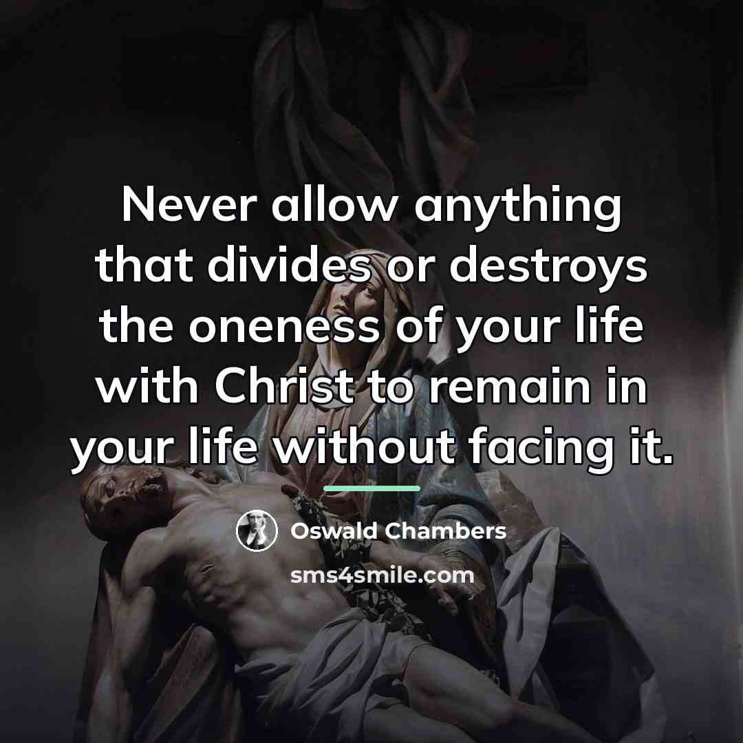 “Never allow anything that divides or destroys the oneness of…” quote by Oswald Chambers