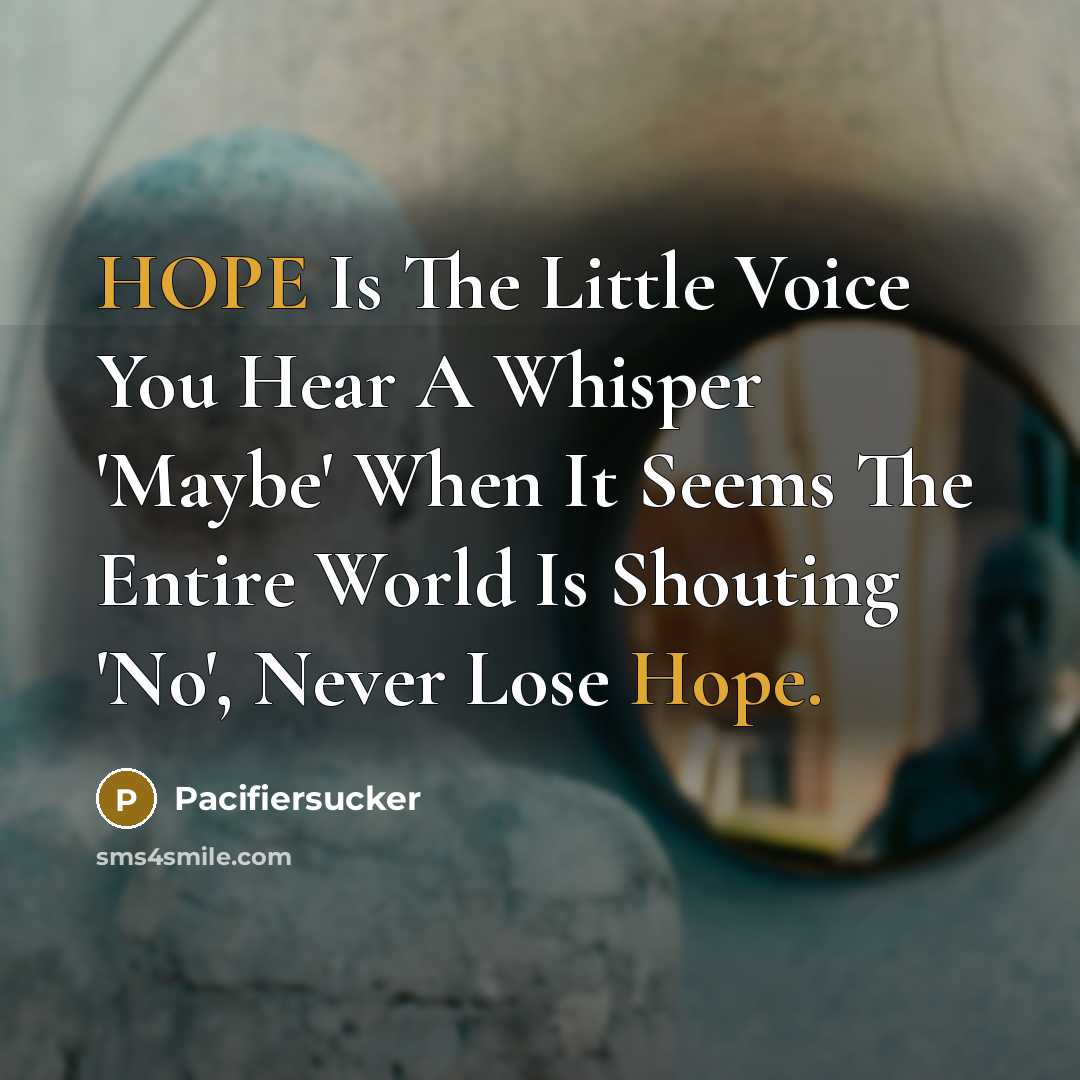 “HOPE Is The Little Voice You Hear A Whisper 'Maybe'…” quote by Pacifiersucker