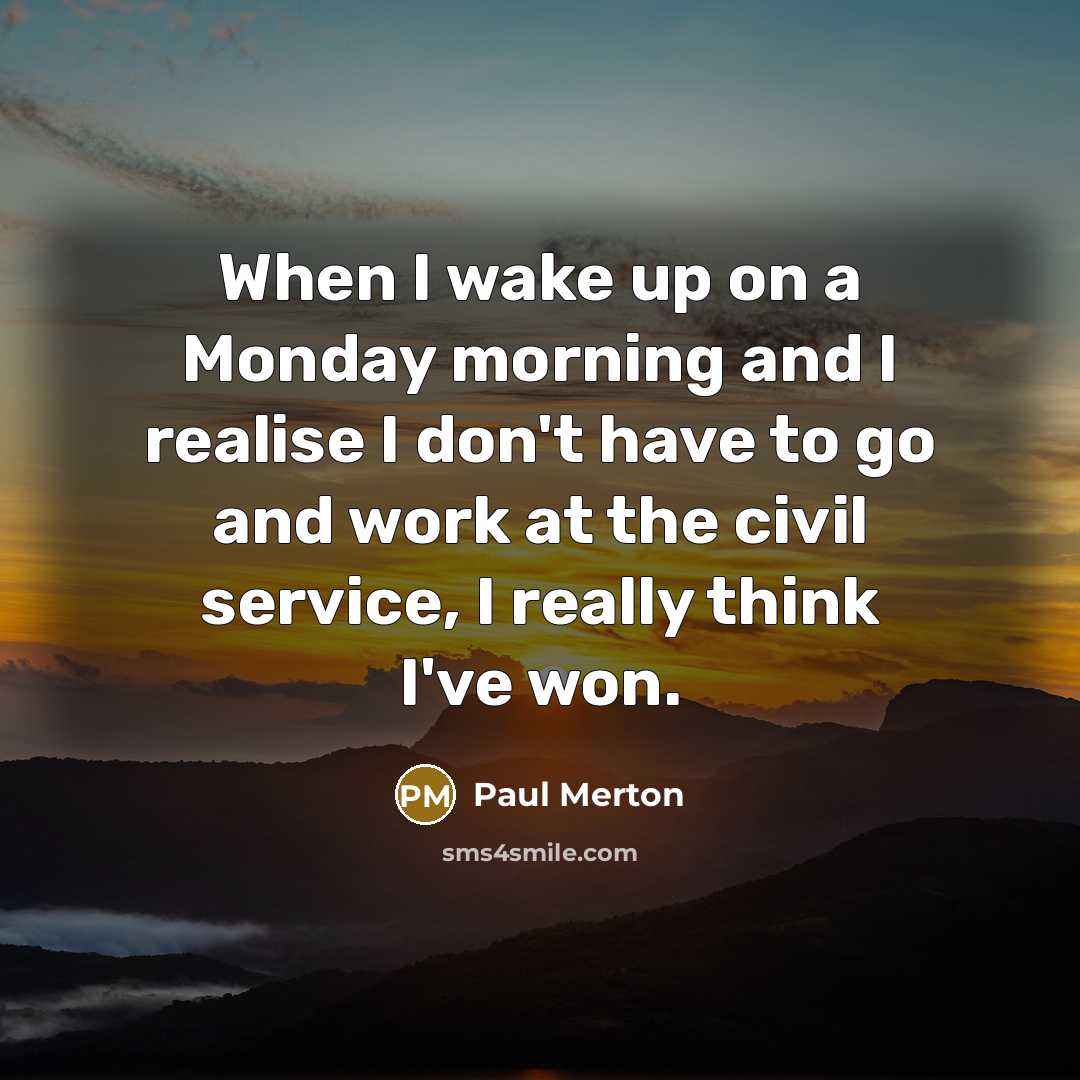 “When I wake up on a Monday morning and I…” quote by Paul Merton
