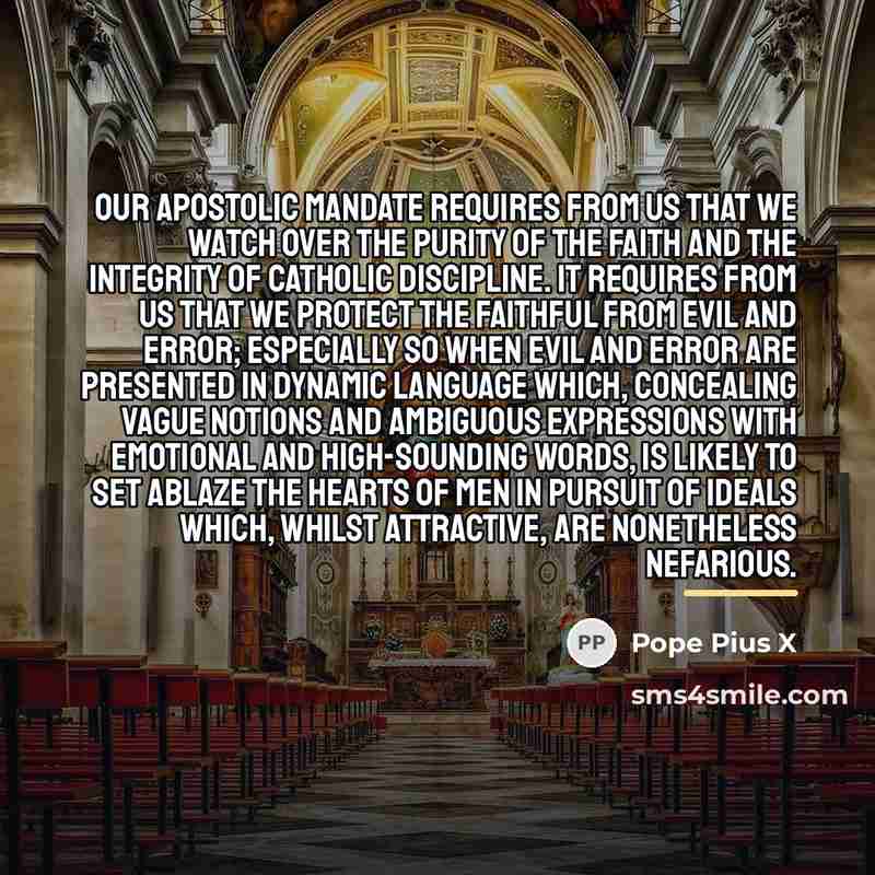 “Our Apostolic Mandate requires from Us that We watch over…” quote by Pope Pius X