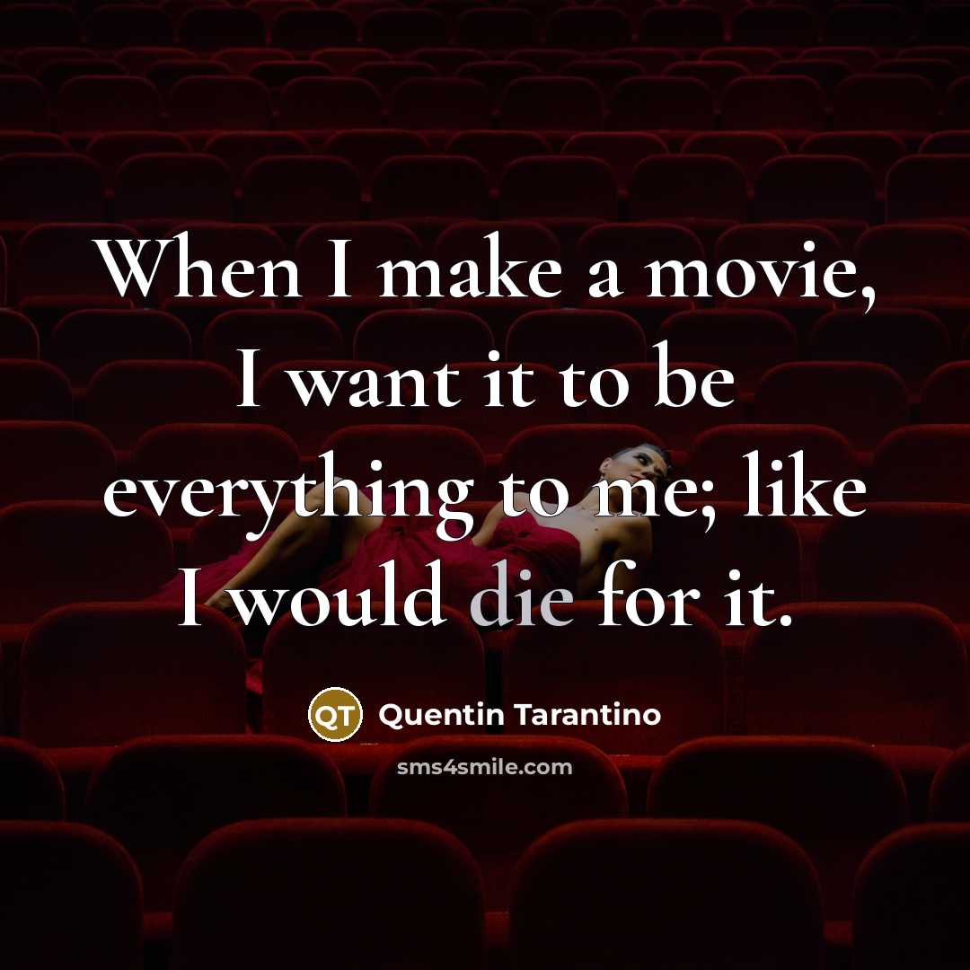 “When I make a movie, I want it to be…” quote by Quentin Tarantino