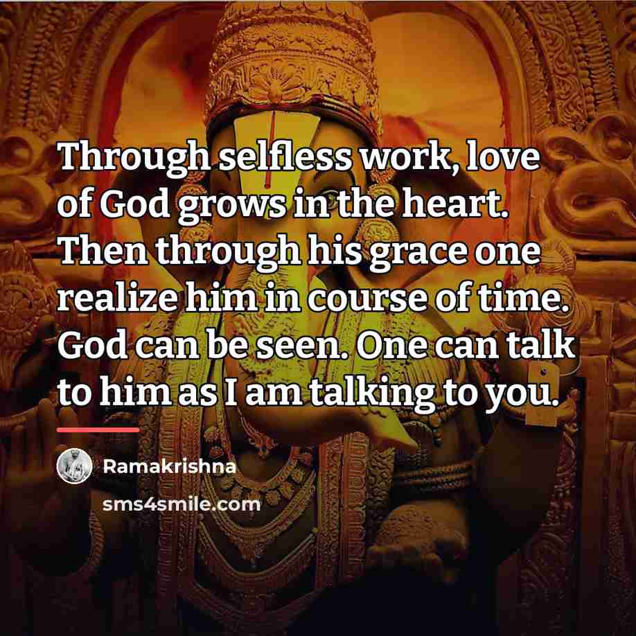 “Through selfless work, love of God grows in the heart.…” quote by Ramakrishna
