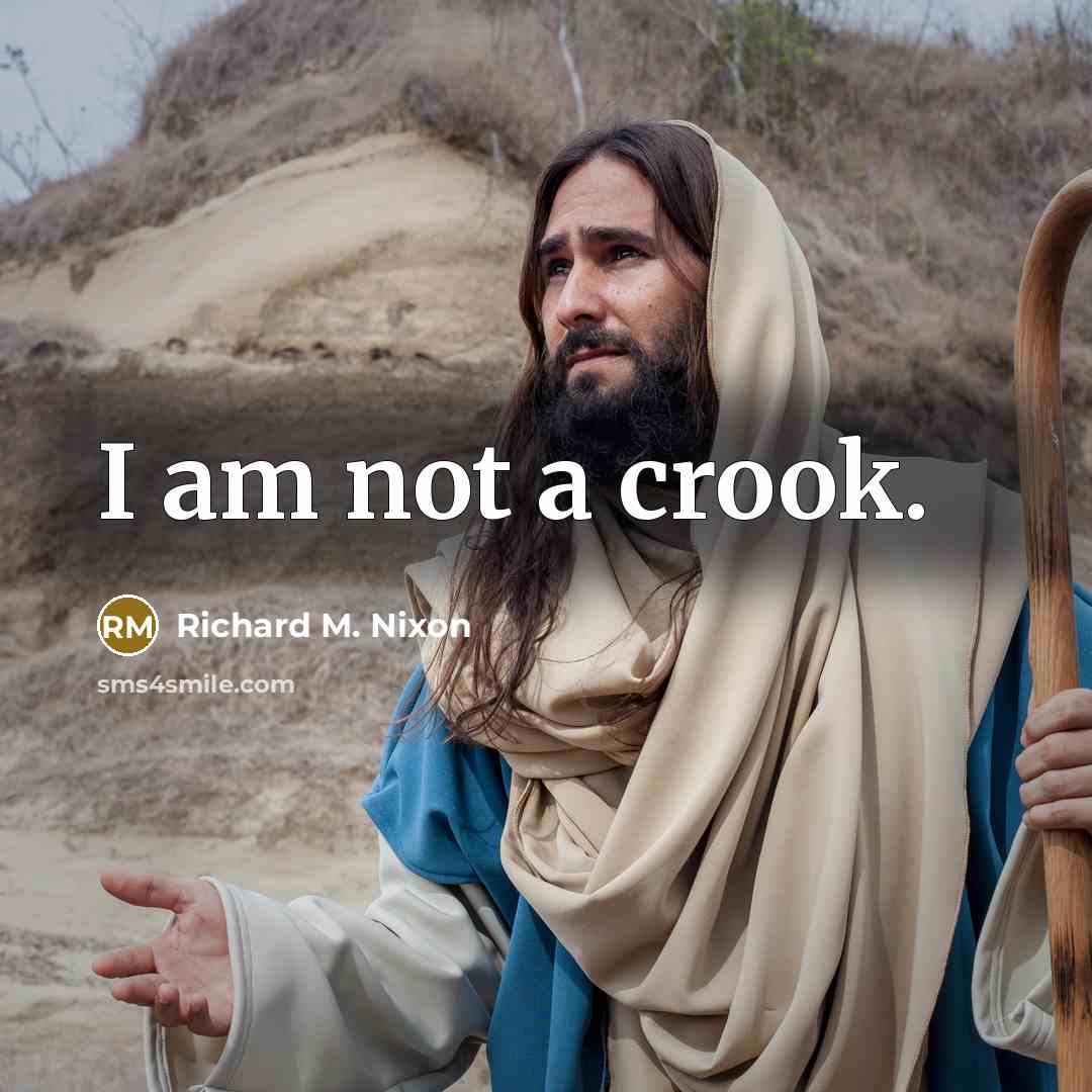 “I am not a crook.…” quote by Richard M. Nixon