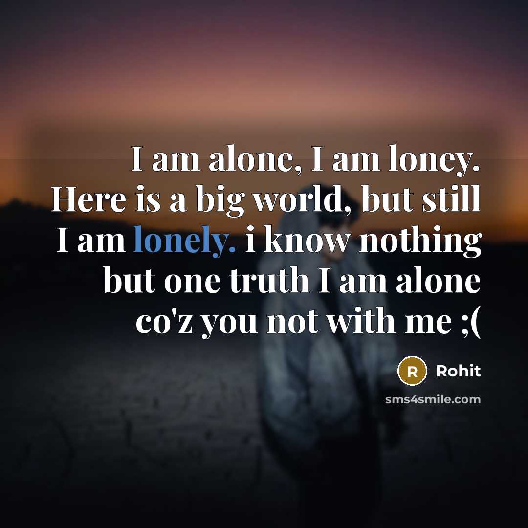 “I am alone, I am loney. Here is a big…” quote by Rohit