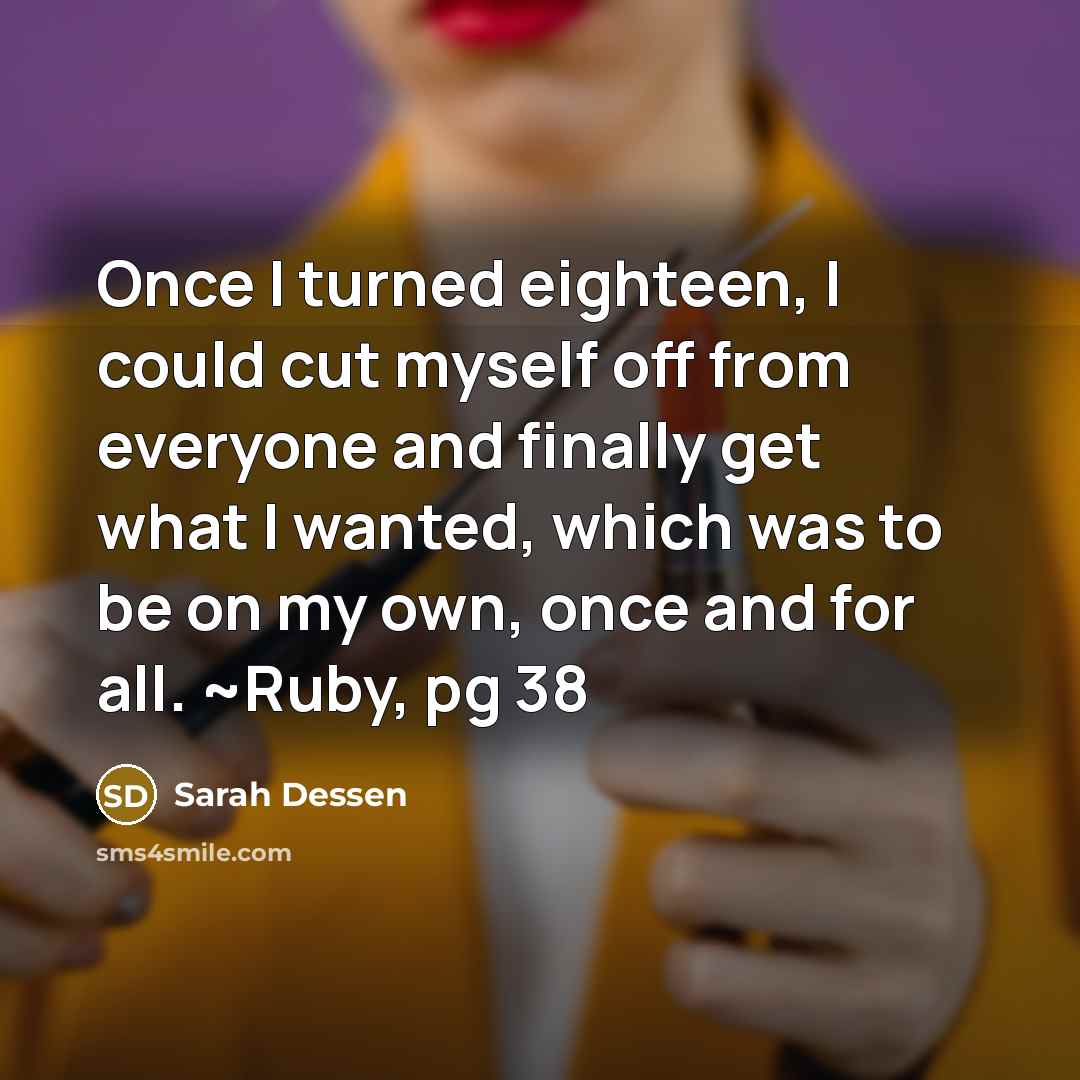 “Once I turned eighteen, I could cut myself off from…” quote by Sarah Dessen