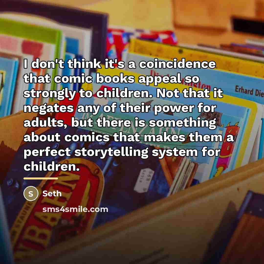 “I don't think it's a coincidence that comic books appeal…” quote by Seth