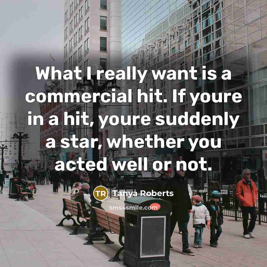 “What I really want is a commercial hit. If youre…” quote by Tanya Roberts