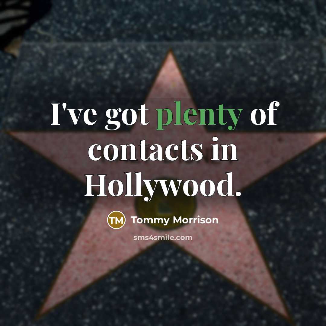 “I've got plenty of contacts in Hollywood.…” quote by Tommy Morrison