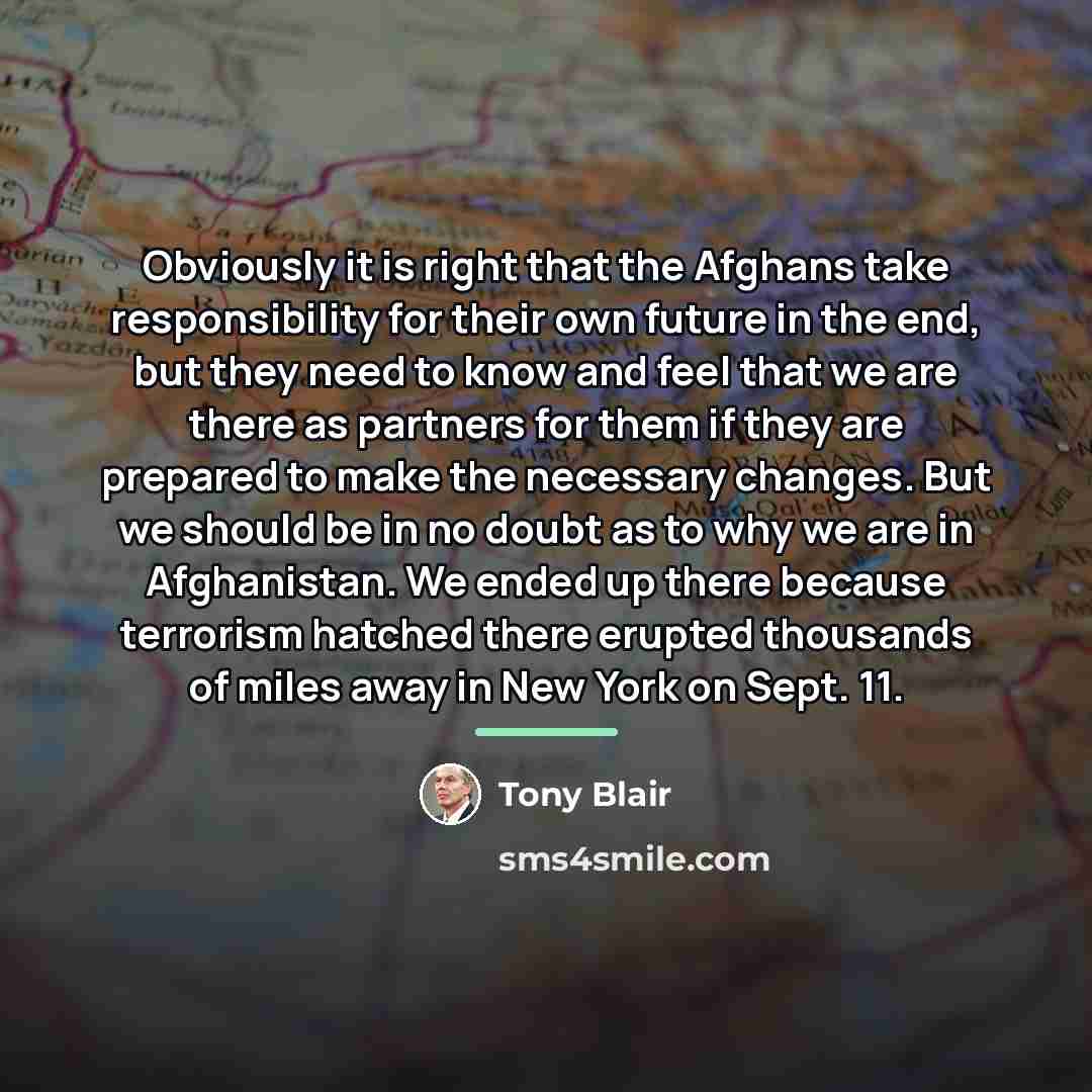 “Obviously it is right that the Afghans take responsibility for…” quote by Tony Blair