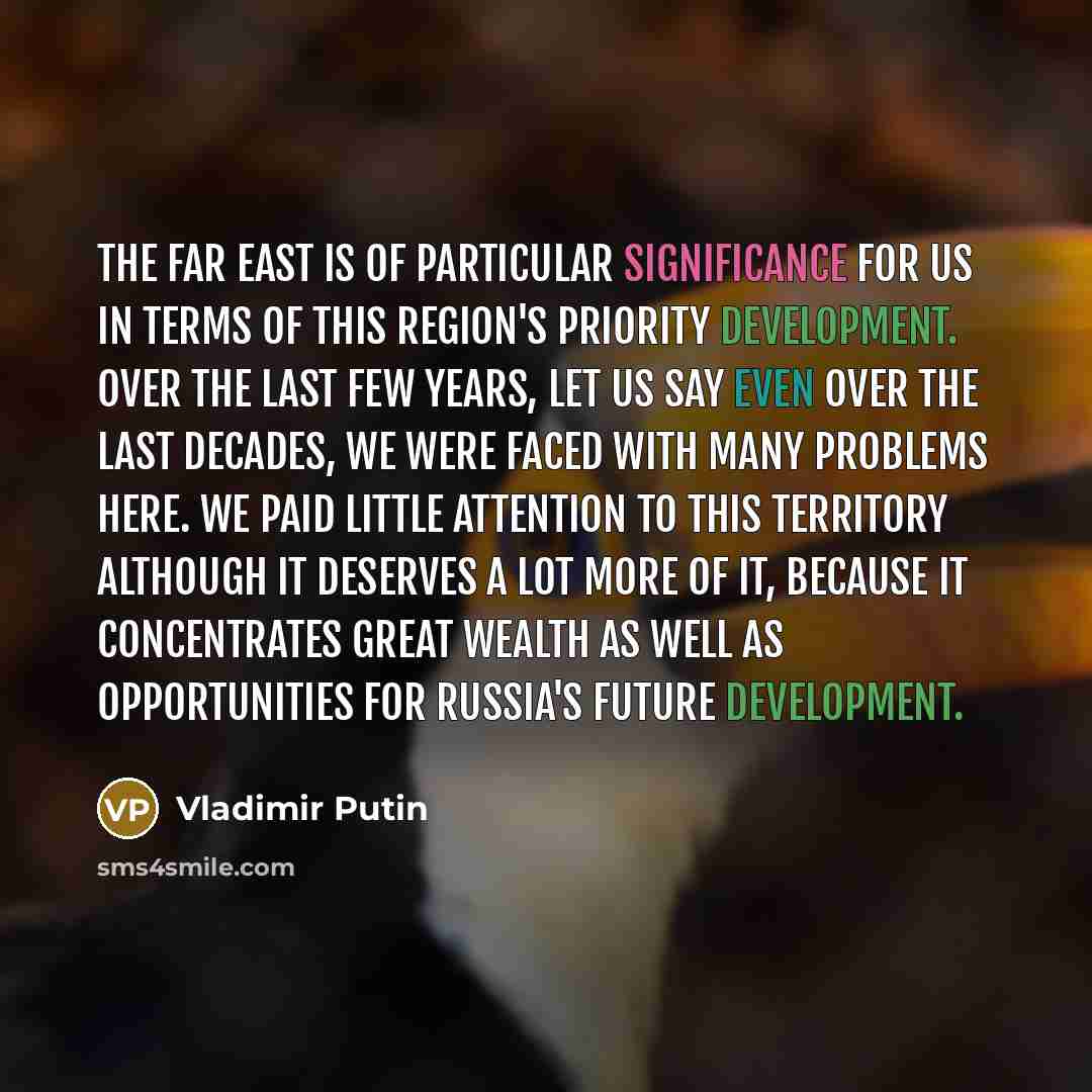 “The Far East is of particular significance for us in…” quote by Vladimir Putin