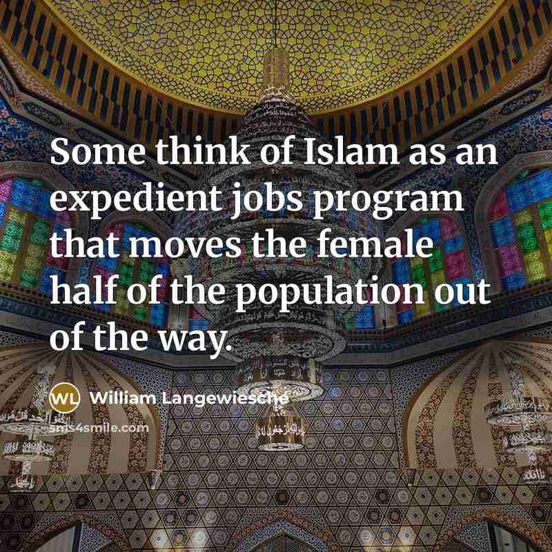 “Some think of Islam as an expedient jobs program that…” quote by William Langewiesche