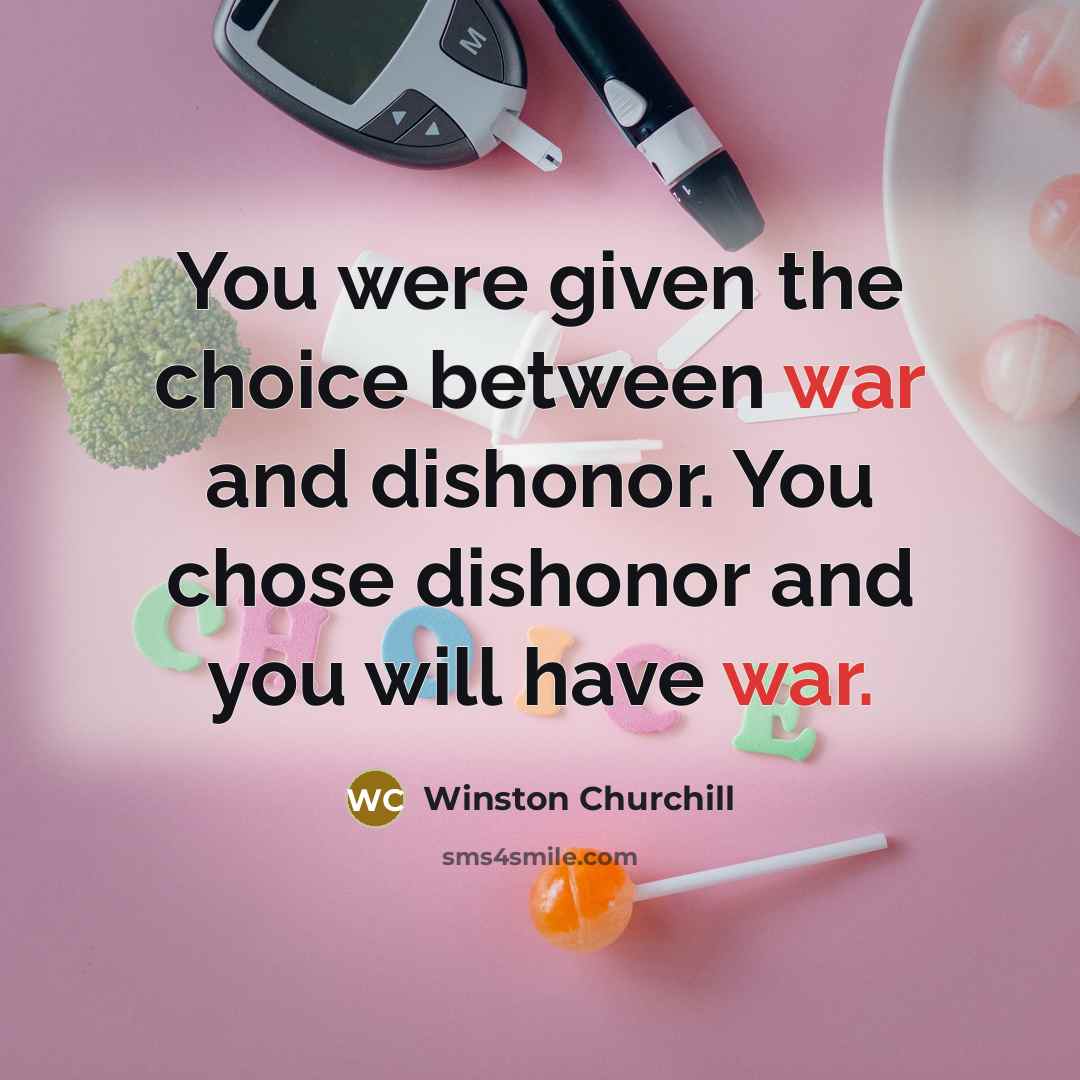 “You were given the choice between war and dishonor. You…” quote by Winston Churchill