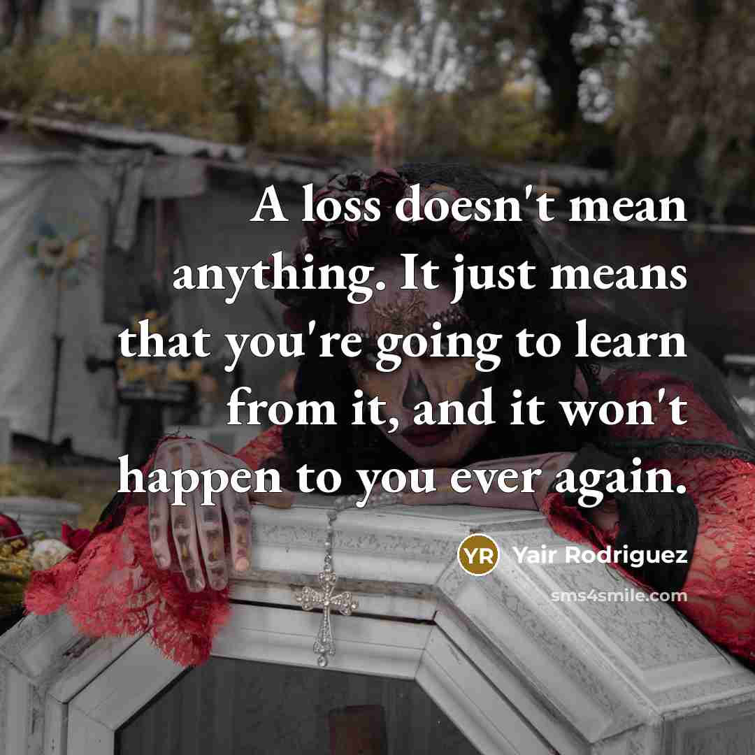 “A loss doesn't mean anything. It just means that you're…” quote by Yair Rodriguez