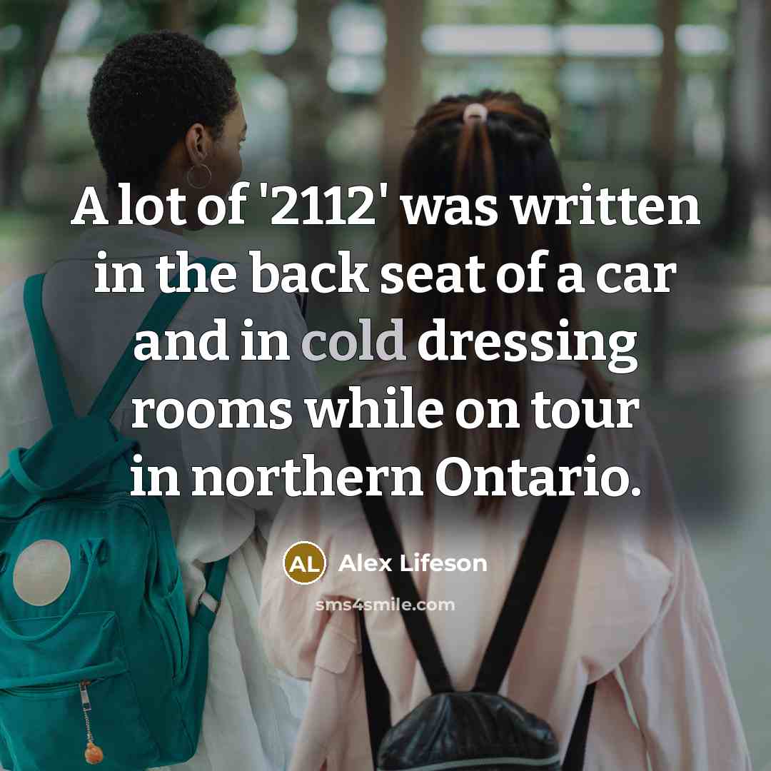 “A lot of '2112' was written in the back seat…” quote by Alex Lifeson