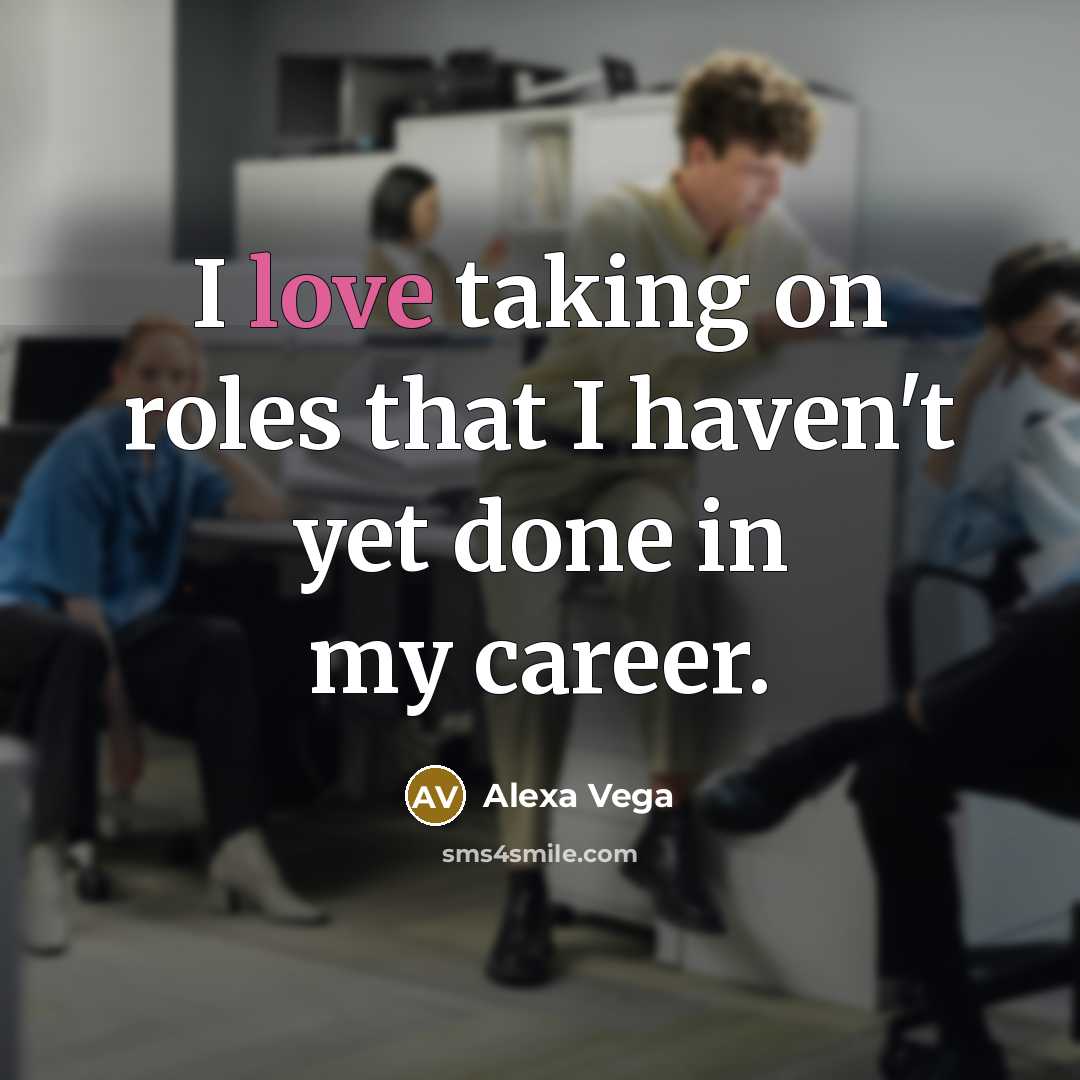 “I love taking on roles that I haven't yet done…” quote by Alexa Vega