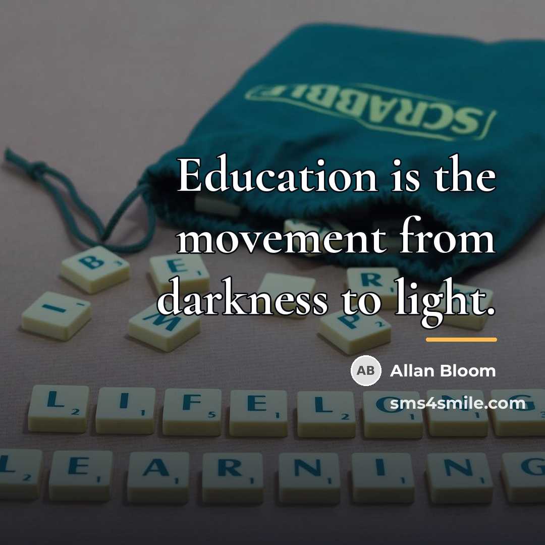 “Education is the movement from darkness to light.…” quote by Allan Bloom