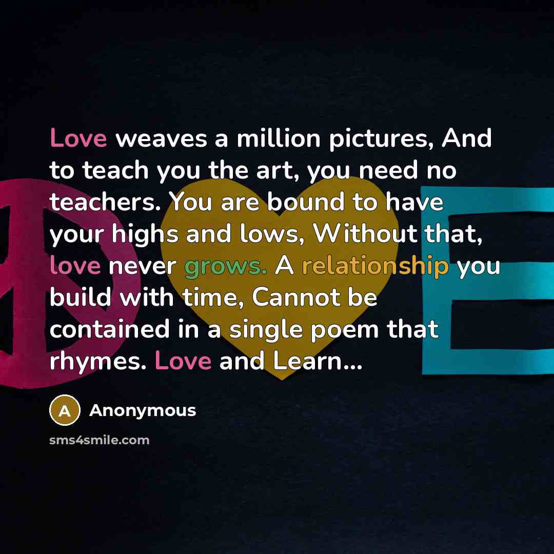 “Love weaves a million pictures, And to teach you the…” quote by Anonymous