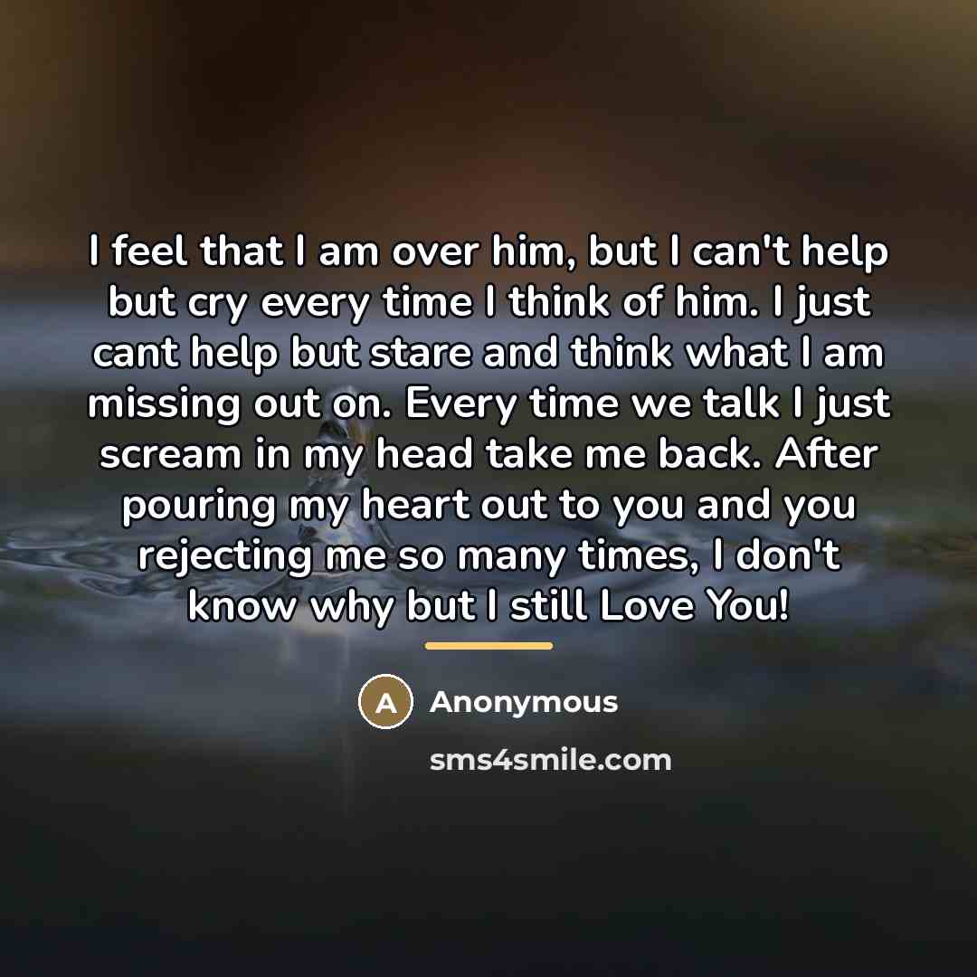 “I feel that I am over him, but I can't…” quote by Anonymous
