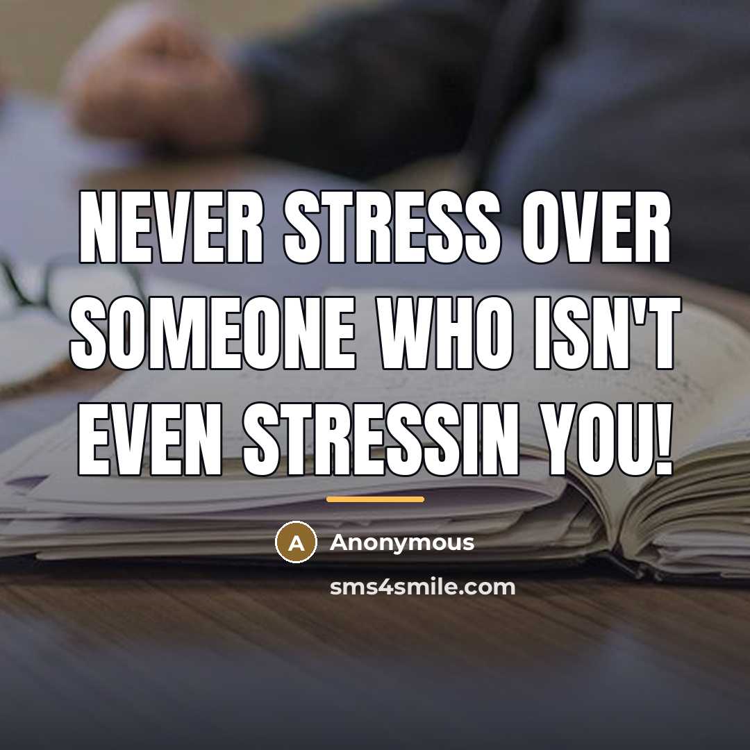 “Never stress over someone who isn't even stressin you!…” quote by Anonymous
