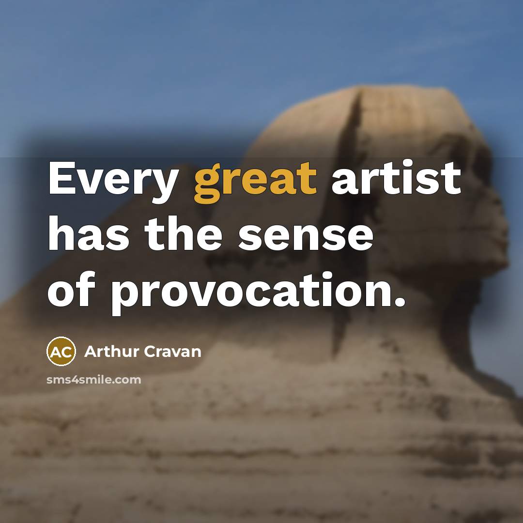 “Every great artist has the sense of provocation.…” quote by Arthur Cravan